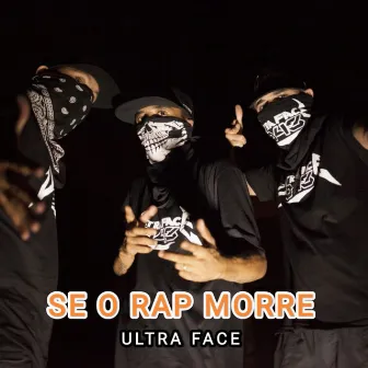 Se o Rap Morre by ULTRA FACE