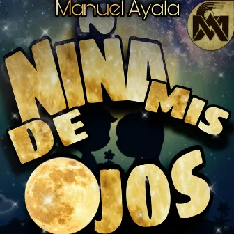 Niña De Mis Ojos by Manuel Ayala