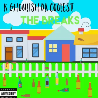 The Breaks by K Ghoulish Da Coolest