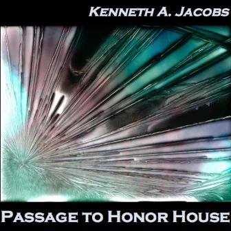 Passage to Honor House by Kenneth A. Jacobs