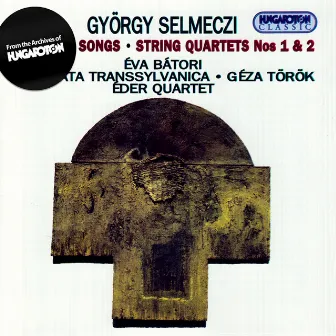 Selmeczi: Religious Songs / String Quartets Nos. 1 and 2 by György Selmeczi