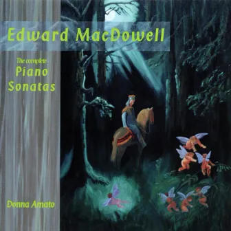 Edward MacDowell: Piano Sonatas by Donna Amato