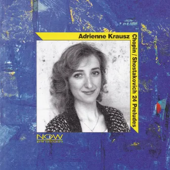 Frédéric Chopin, Dmitri Shostakovich: 24 Preludes by Adrienne Krausz