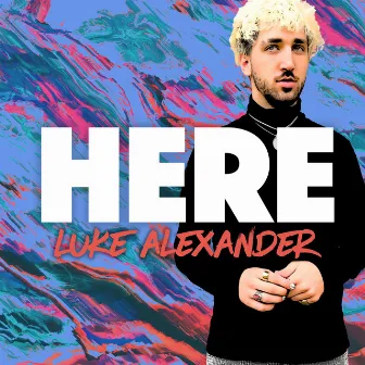 Here by Luke Alexander