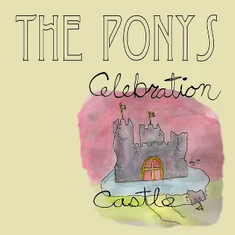 Celebration Castle by The Ponys