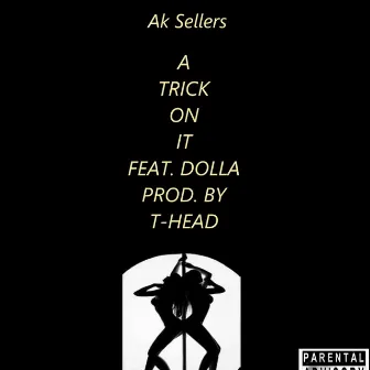 A Trick on It by Ak Sellers