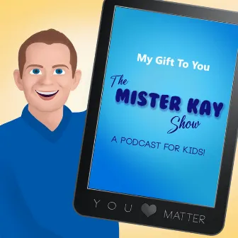 My Gift To You by The Mister Kay Show