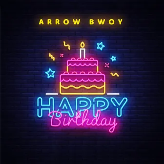 Happy Birthday by Arrow Bwoy