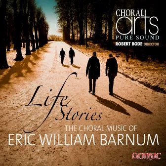 Life Stories: Choral Music of Eric Barnum by Choral Arts