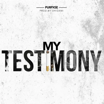 My Testimony by Purpxse