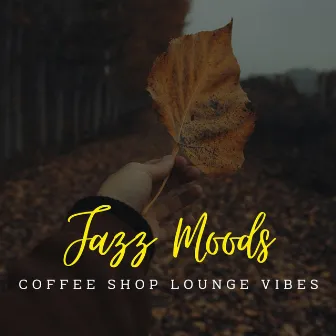 Jazz Moods: Coffee Shop Lounge Vibes by Coffee del Mar