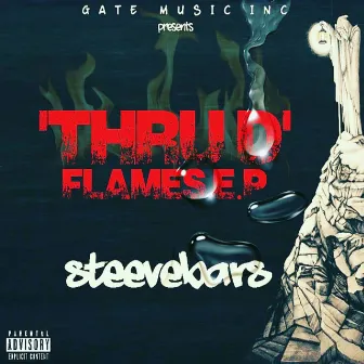 Thru D' Flames E.P [Mixtape] by SteeveBars