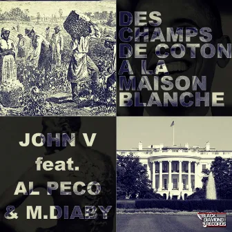 Des champs de coton à la Maison Blanche (feat. Al Peco, M-Diaby) by John V