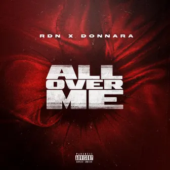 All Over Me by RDN