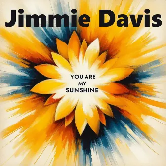 You Are My Sunshine by Jimmie Davis