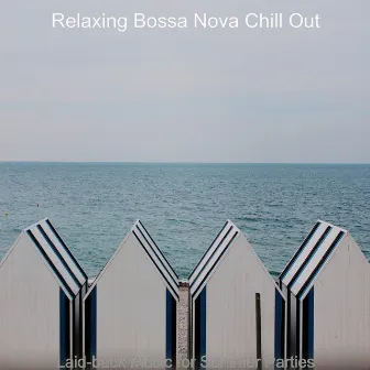 Laid-back Music for Summer Parties by Relaxing Bossa Nova Chill Out