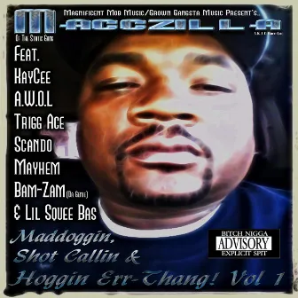 Maddoggin, Shot Callin & Hoggin Err-Thang! Vol. 1 by Macczilla