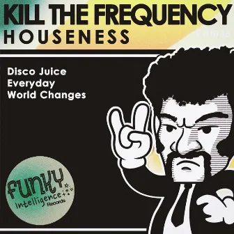 Houseness by Kill The Frequency