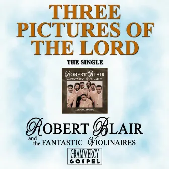 Three Pictures of the Lord by Robert Blair & The Fantastic Violinaires