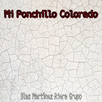 Mi Ponchillo Colorado by Blas Martínez Riera Grupo