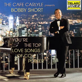 You're The Top: The Love Songs Of Cole Porter by Bobby Short