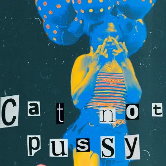 Cat Not Pussy by Alli Cat