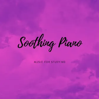 Soothing Piano Music for Studying by Piano lullaby classic