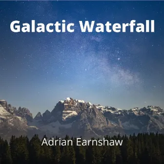 Galactic Waterfall by Adrian Earnshaw