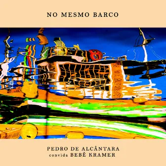 No Mesmo Barco by Pedro de Alcântara