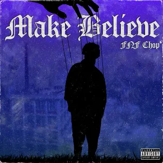 Make Believe by FNF Chop