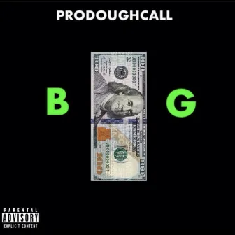 BIG by Prodoughcall