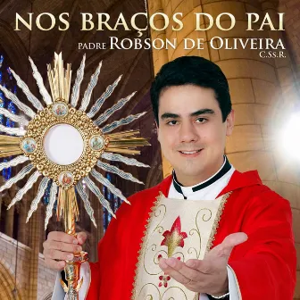 Nos Braços do Pai by Padre Robson de Oliveira