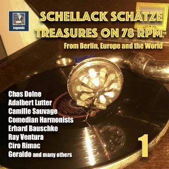 Schellack Schätze: Treasures on 78 RPM from Berlin, Europe, and the World, Vol. 1 (Remastered 2018) by Adalbert Lutter