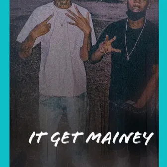 It Get Mainey by TopNotchGang