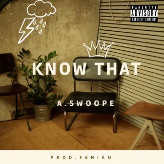 Know That by A.Swoope