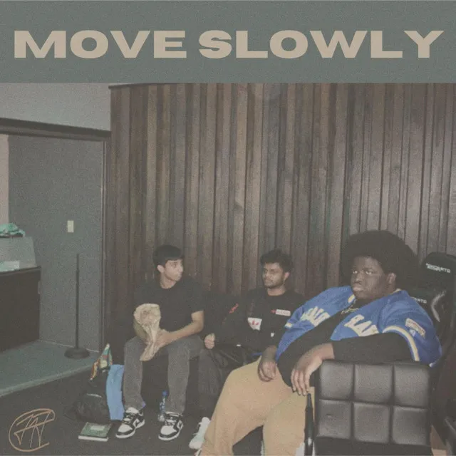 Move Slowly