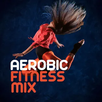 Aerobic Fitness Mix by Unknown Artist