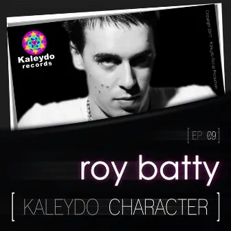 Kaleydo Character: Roy Batty EP 9 by Roy Batty