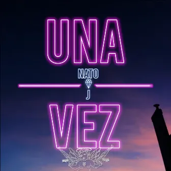 UNA VEZ by Nato J