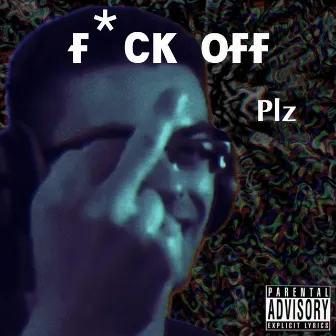 Fuck off Please by SadFace