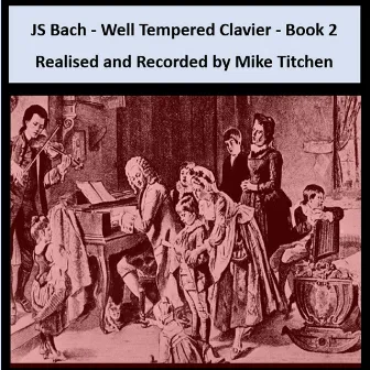 Johann Sebastian Bach - Well Tempered Clavier by Mike Titchen