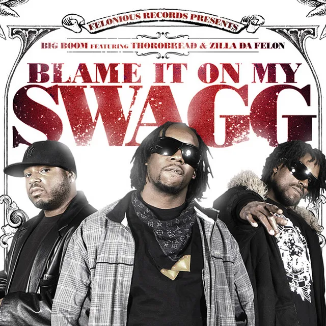 Blame It On My Swagg (Feat. Thorobread & Zilla Da Felon)