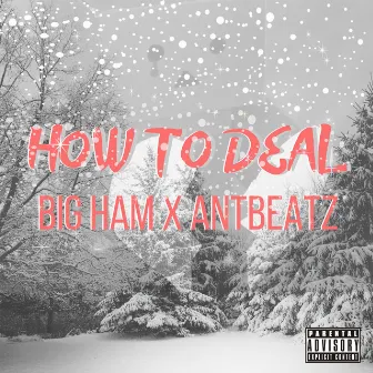 How To Deal by Antbeatz