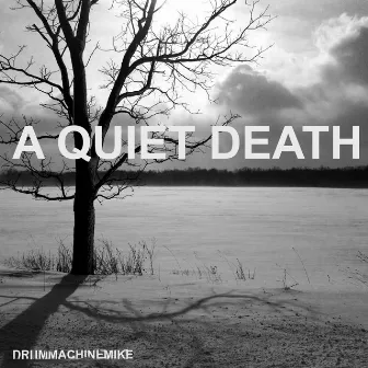 A Quiet Death by Drummachinemike