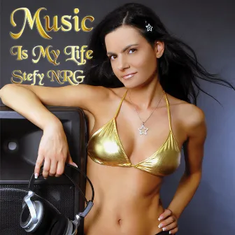 Music Is My Life by Stefy NRG