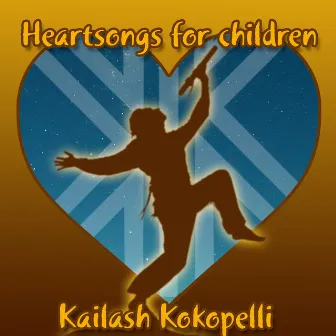 Heartsongs for Children: Lullabies for Awakening by Kailash Kokopelli