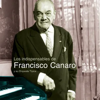 Los Indispensables De Canaro by Francisco Canaro Y Su Orquesta Tipica