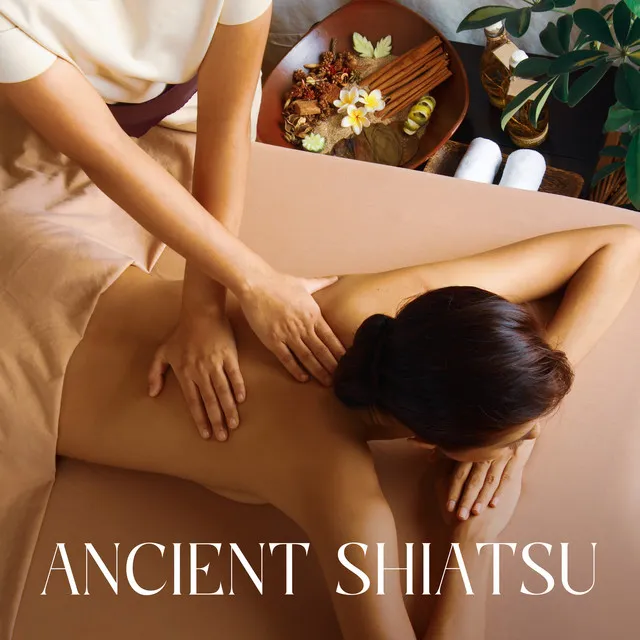 Ancient Shiatsu: Asian Spa Massage Traditional Practice