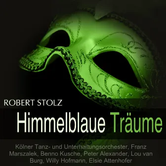 Stolz: Himmelblaue Träume by Kölner Tanz- Und Unterhaltungsorchester