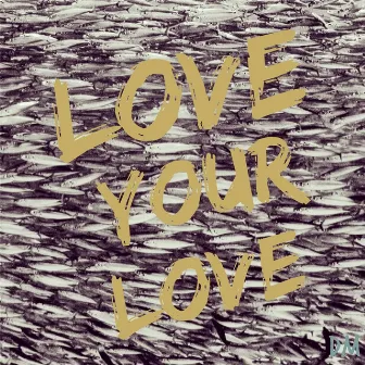 Love Your Love by Drew Miller